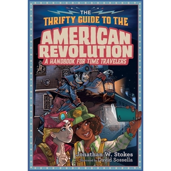 Pre-Owned The Thrifty Guide to the American Revolution: A Handbook for Time Travelers (Hardcover) 1101998113 9781101998113