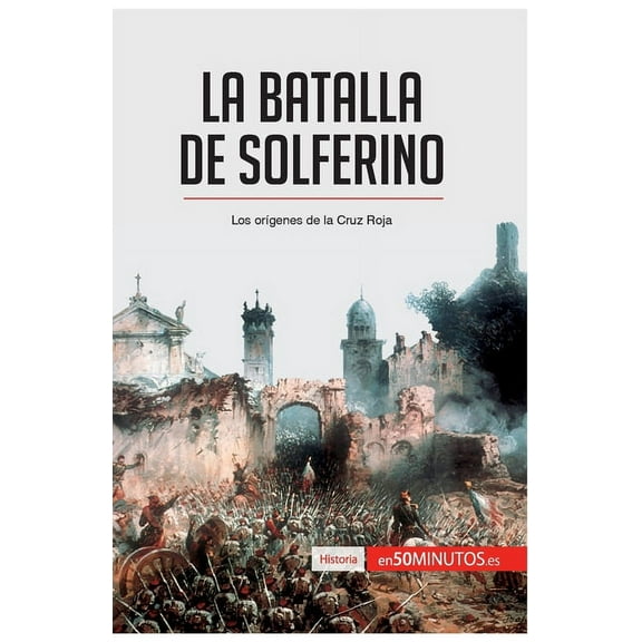 La batalla de Solferino: Los orígenes de la Cruz Roja, (Paperback)