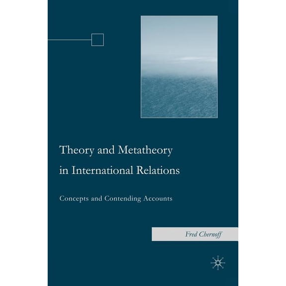 Theory and Metatheory in International Relations: Concepts and Contending Accounts, (Paperback)
