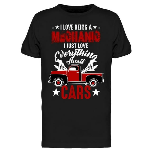 I Love Being A Mechanic T-Shirt Men -Image by Shutterstock, Male Large