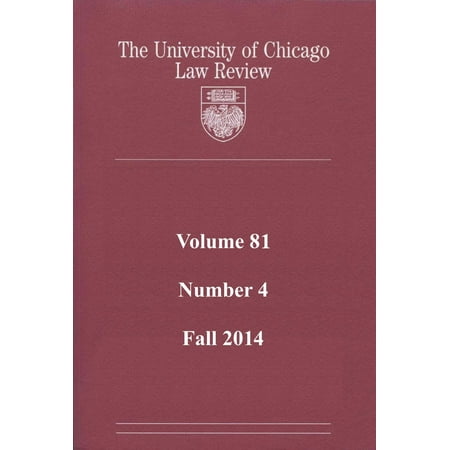 University of Chicago Law Review: Volume 81, Number 4 - Fall 2014 - (Best Law Schools In Chicago)