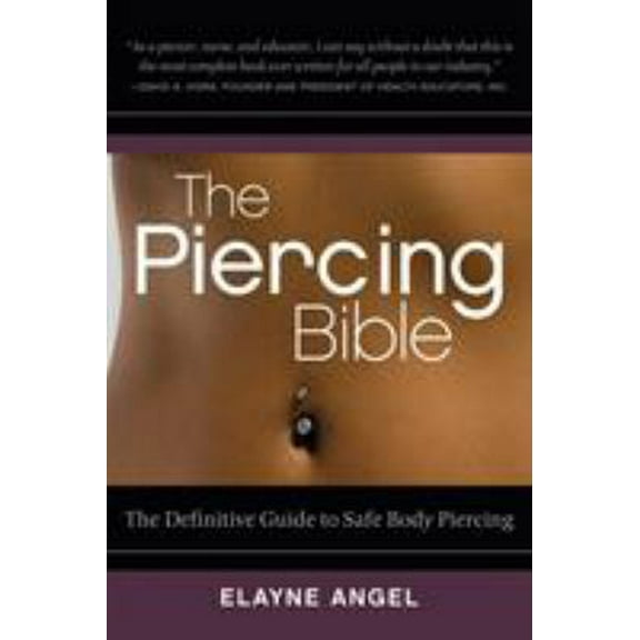 Pre-Owned The Piercing Bible: The Definitive Guide to Safe Body Piercing (Paperback) 1580911935 9781580911931