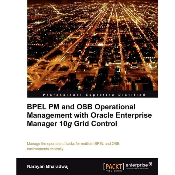 Bpel PM and Osb Operational Management with Oracle Enterprise Manager 10g Grid Control (Paperback)