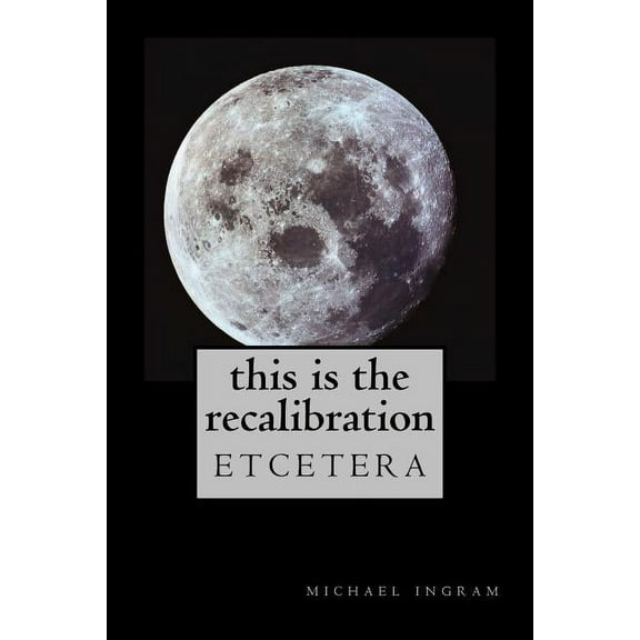 This Is the Recalibration : Etcetera