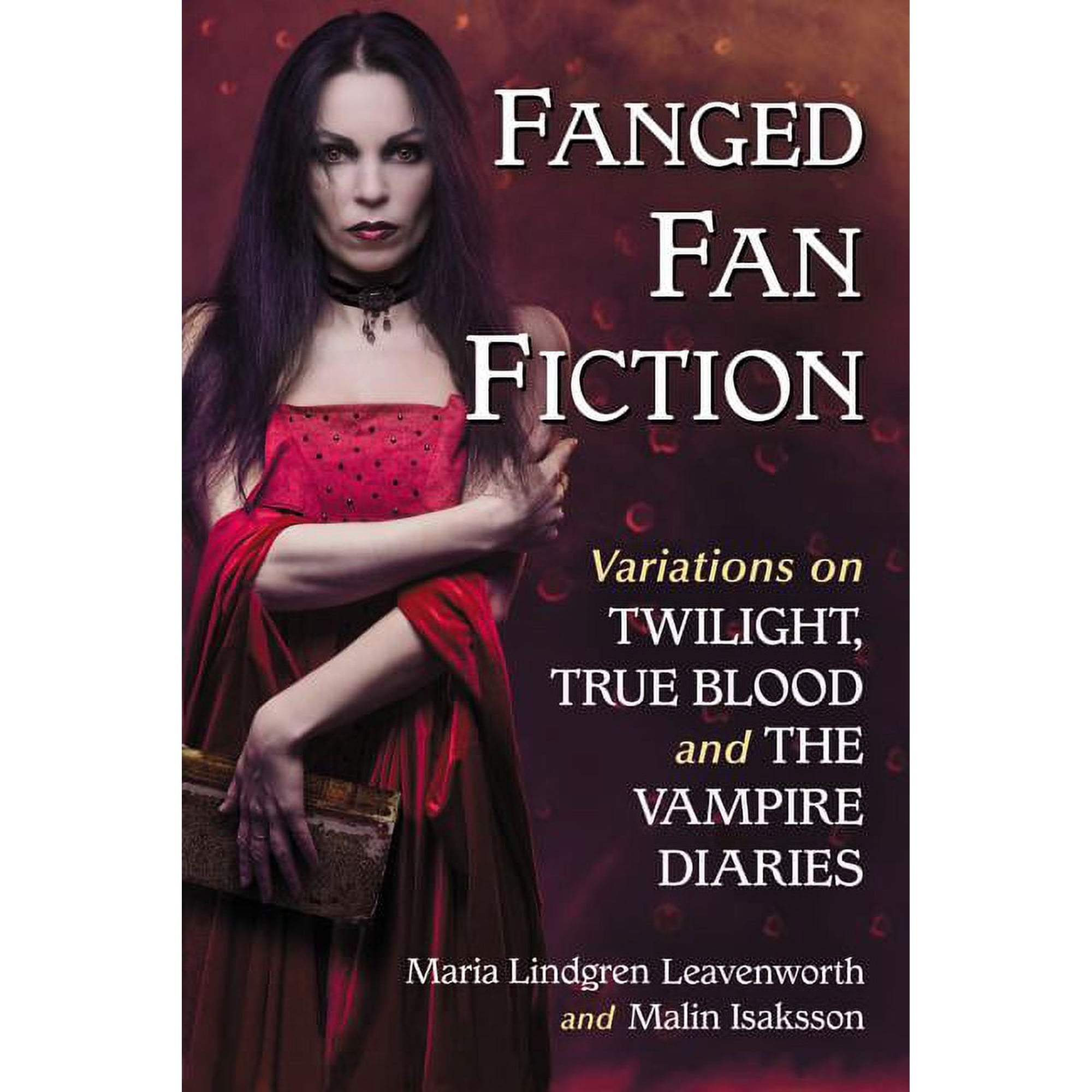 Fanged Fan Fiction: Variations on Twilight True Blood and the Vampire Diaries (Paperback)