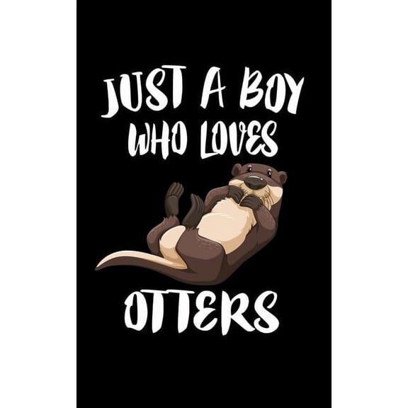 Just A Boy Who Loves Otters: Animal Nature Collection, (Paperback)