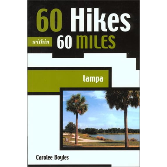 Pre-Owned 60 Hikes Within 60 Miles: Tampa (61 Hikes Within 60 Miles) (Paperback) 0897323661 9780897323666