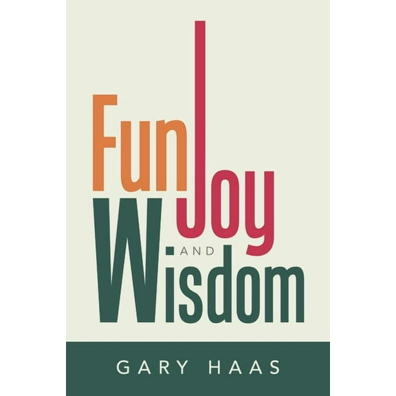 Fun, Joy and Wisdom