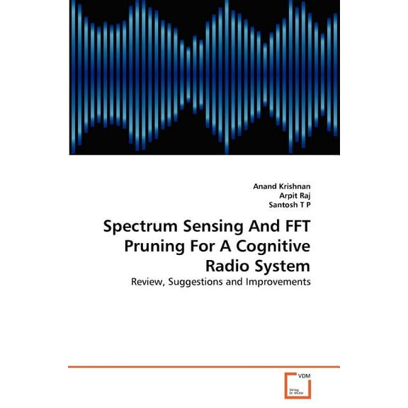 Spectrum Sensing And FFT Pruning For A Cognitive Radio System (Paperback)