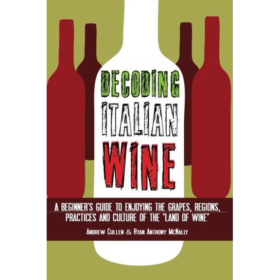 Decoding Italian Wine: A Beginner's Guide to Enjoying the Grapes, Regions, Practices and Culture of the "Land of Wine" Paperback - USED - VERY GOOD Condition