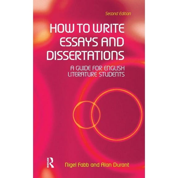 How to Write Essays and Dissertations: A Guide for English Literature Students, (Hardcover)