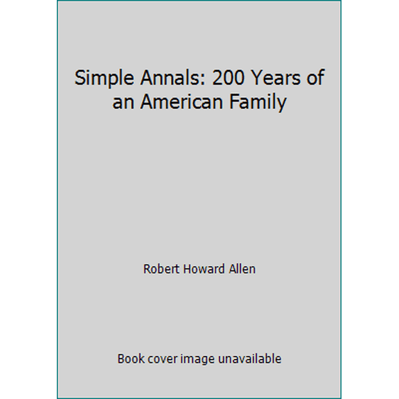 Pre-Owned Simple Annals: 200 Years of an American Family (Hardcover) 1568580908 9781568580906