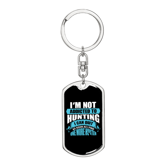 Not Addicted To Hunter'S Keychain Stainless Steel or 18k Gold Dog Tag Keyring