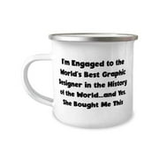 I'm Engaged to the World's Best Graphic Designer in the History of the World.and Yes, She 12oz Camper Mug, Fiance Present From, Fun For