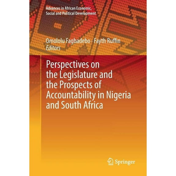 Advances in African Economic, Social and Perspectives on the Legislature and the Prospects of Accountability in Nigeria and South Africa, (Paperback)