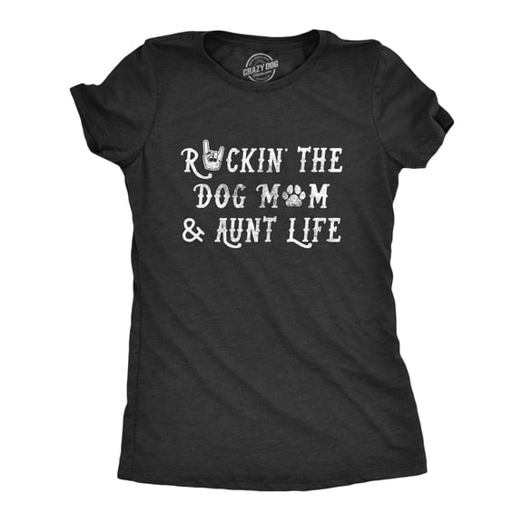 Womens Rockin The Dog Mom and Aunt Life T Shirt Funny Pet Puppy Lover Graphic Novelty Tee Womens Graphic Tees