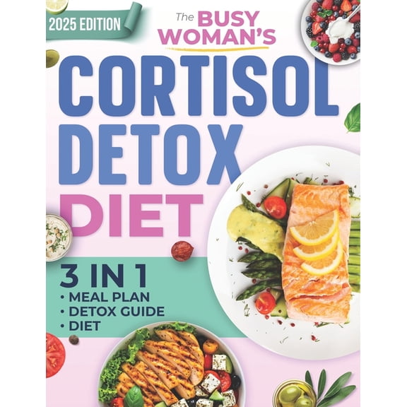 The Busy Woman's Cortisol Detox Diet: Reset Your Hormones, Regain Your Energy, and Burn Belly Fat in Just 28 Days - A Si, (Paperback)