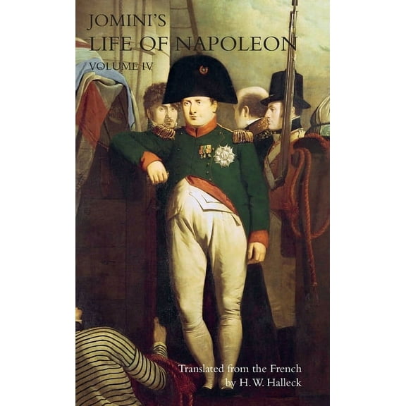 JOMINI's LIFE OF NAPOLEON: Volume 4, (Hardcover)