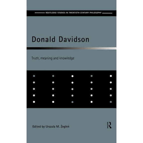 Routledge Studies in Twentieth-Century P Donald Davidson: Truth, Meaning and Knowledge, (Hardcover)