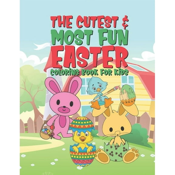 The Cutest & Most Fun Easter Coloring Book For Kids: 25 Fun Designs For Boys And Girls - Perfect For Young Children Pres, (Paperback)