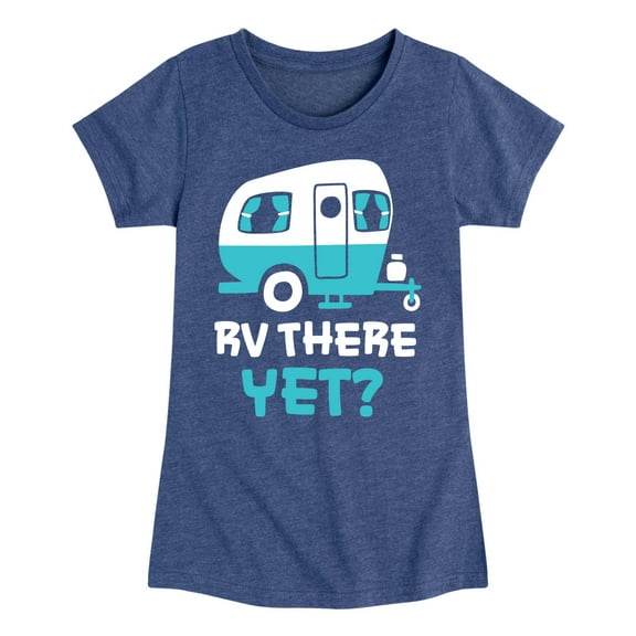 Instant Message - Camping - RV There Yet? - Toddler & Youth Girls Short Sleeve Graphic T-Shirt