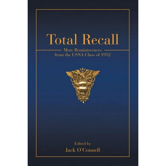 Total Recall : More Reminiscences from the Usna Class of 1952