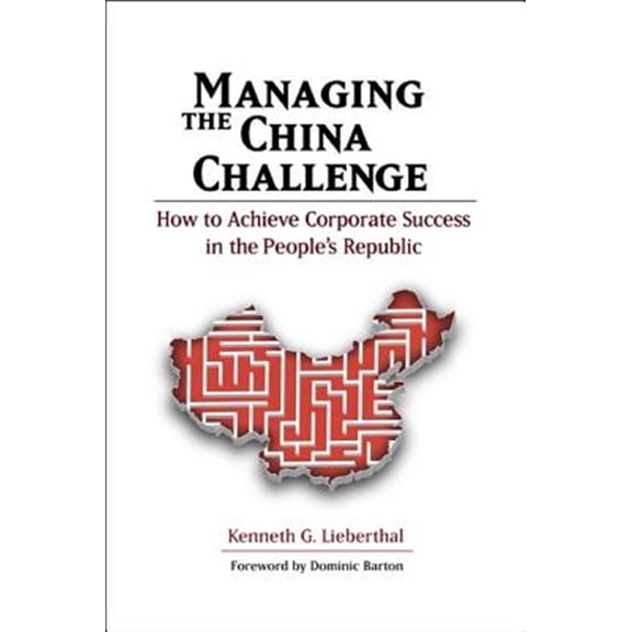 Pre-Owned Managing the China Challenge : How to Achieve Corporate Success in the People's Republic (Paperback) 9780815724483