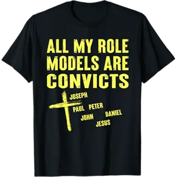 All My Role Models are Convicts Joseph Paul Peter John Jesus T-Shirt