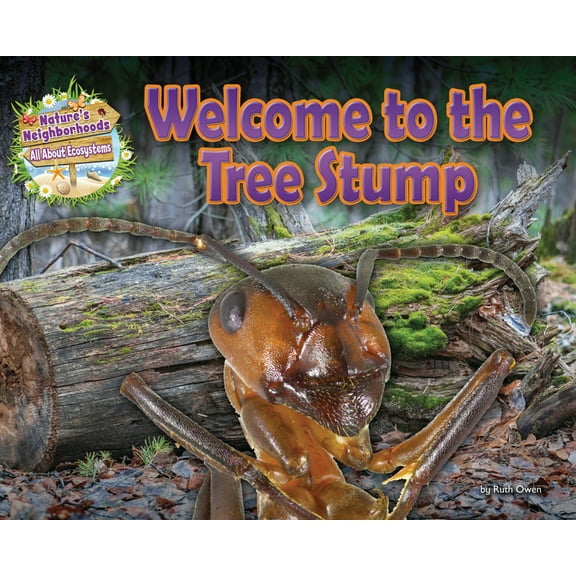 Nature's Neighborhoods: All about E Welcome to the Tree Stump, (Hardcover)