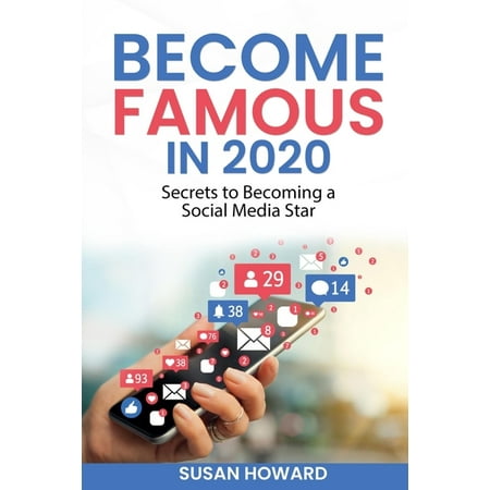 Become Famous in 2020: Secrets to Becoming a Social Media Star (Paperback)