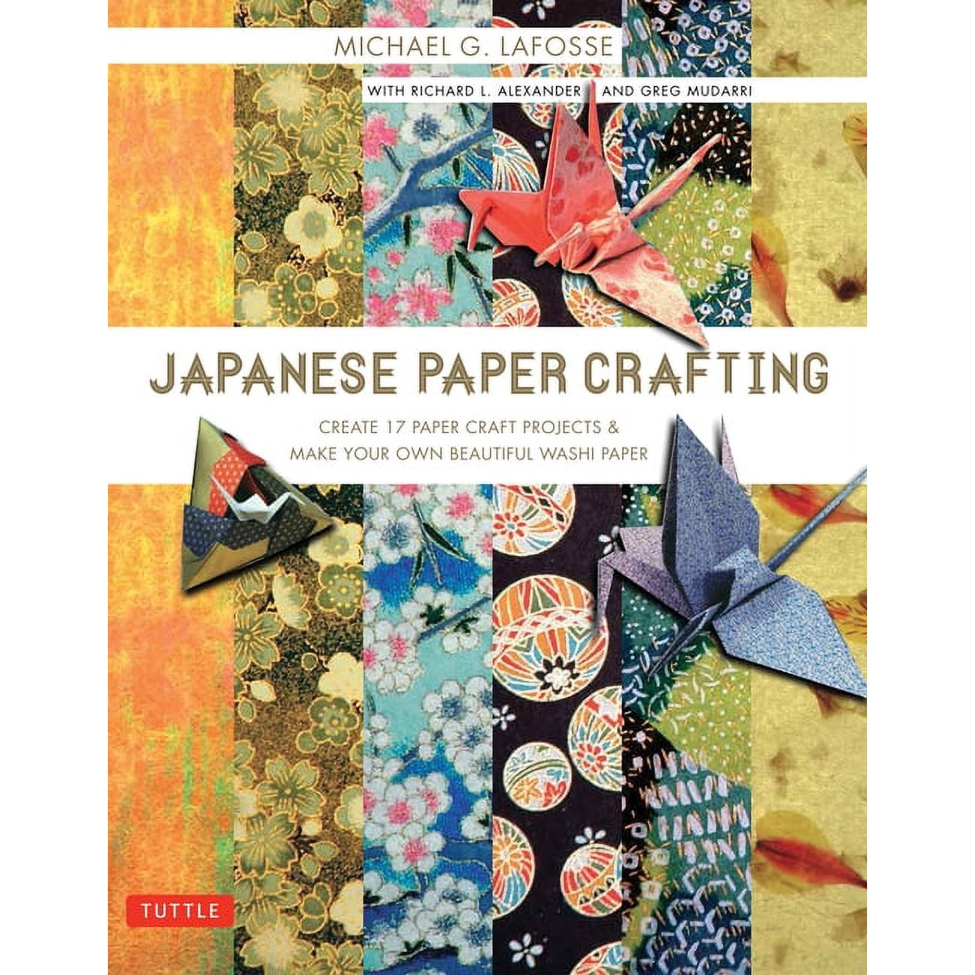 Tuttle Specials Japanese Paper Crafting: Create 17 Paper Craft Projects & Make Your Own Beautiful Washi Paper, (Paperback)
