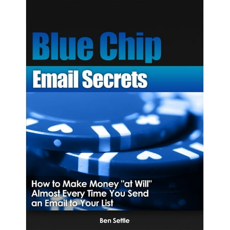 Blue Chip Email Secrets: How to Make Money 