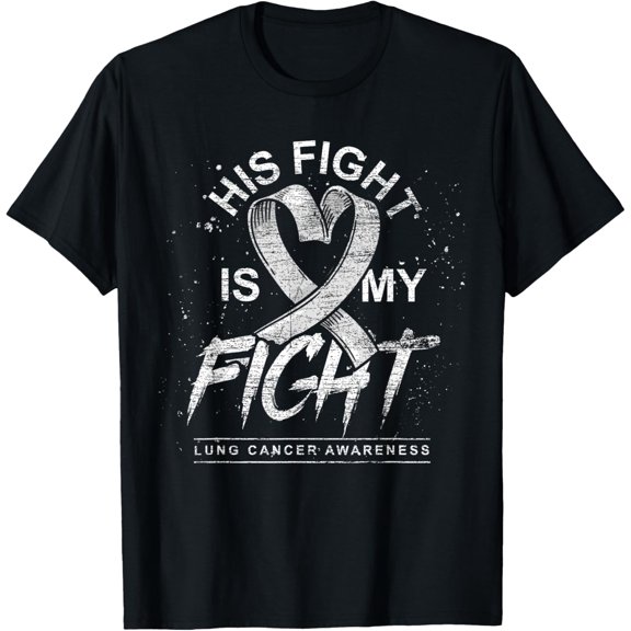 His Fight Is My Fight White Ribbon Lung Cancer Awareness T-Shirt men and women can wear, black, white, gifts