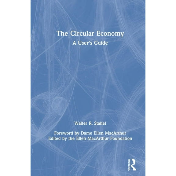 The Circular Economy: A User's Guide, (Hardcover)