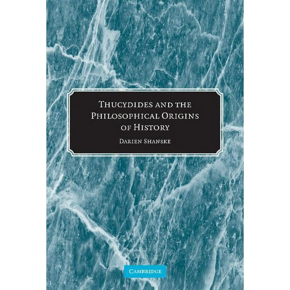 Thucydides and the Philosophical Origins of History, (Hardcover)