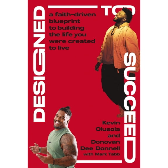 Designed to Succeed: A Faith-Driven Blueprint to Building the Life You Were Created to Live, (Hardcover)