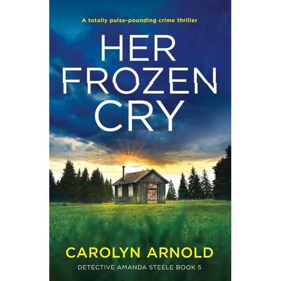 Detective Amanda Steele Her Frozen Cry: A totally pulse-pounding crime thriller, Book 5, (Paperback)