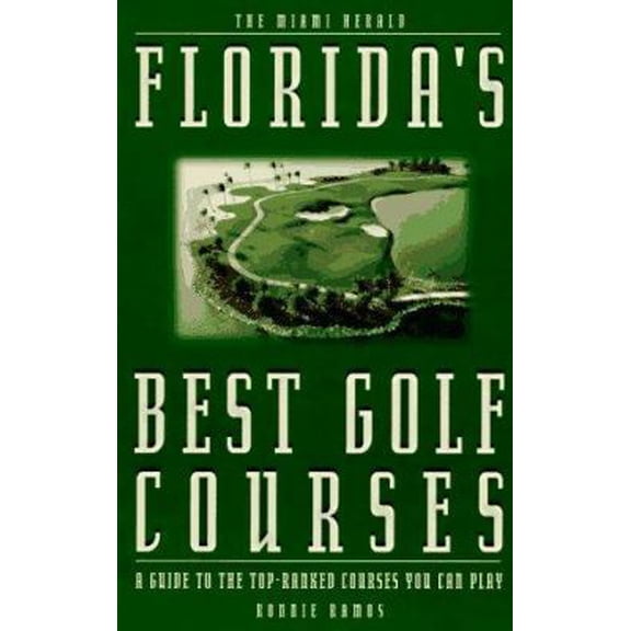 Pre-Owned Florida's Best Golf Courses: A Guide to the Top-Ranked Courses You Can Play (Paperback) 0836205685 9780836205688