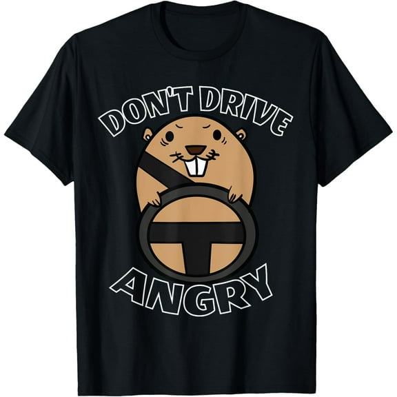 Groundhog Day Clothes Gifts For Me - Don't Drive Angry T-Shirt Shirts