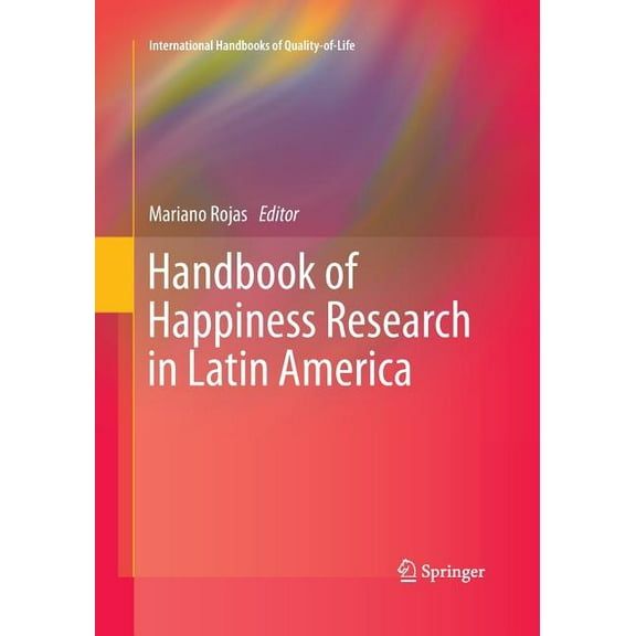 International Handbooks of Quality-Of-Li Handbook of Happiness Research in Latin America, (Paperback)