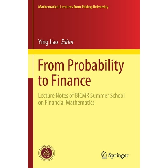 Mathematical Lectures from Peking Univer From Probability to Finance: Lecture Notes of Bicmr Summer School on Financial Mathematics, (Paperback)