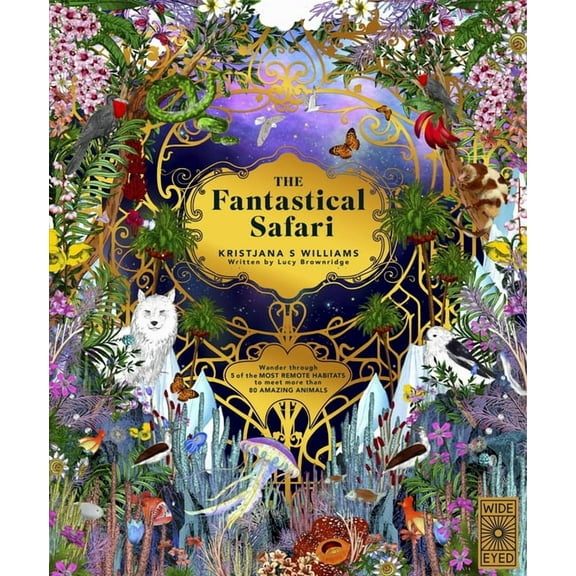 Wild Realms The Fantastical Safari: Wander Through 5 of the Most Remote Habitats to Meet More Than 80 Amazing Animals, (Hardcover)