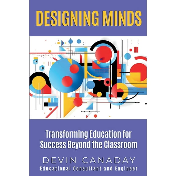 Designing Minds: Transforming Education for Success Beyond the Classroom, (Paperback)