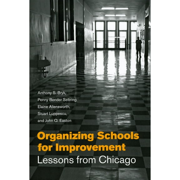 Pre-Owned Organizing Schools for Improvement: Lessons from Chicago (Paperback) 0226078000 9780226078007