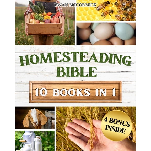 Homesteading Bible: Homesteader's Handbook to Master the Secrets of Planting, Growing, Preserving and Thriving for a Sus, (Paperback)