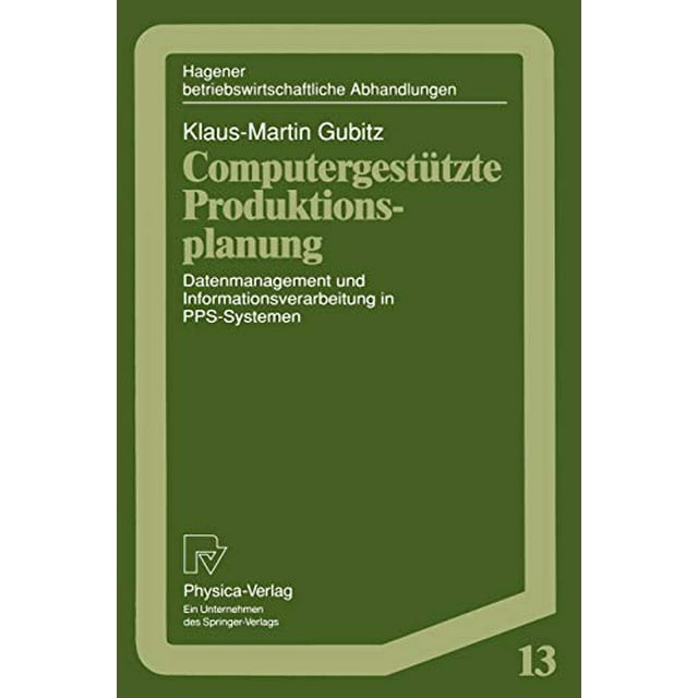 Computergesttzte Produktionsplanung: Datenmanagement und Informationsverarbeitung in PPS-Systemen (Hagener Betriebswirtschaftliche Abhandlungen) (Édition Allemande)