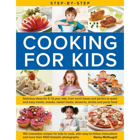 Step-By-Step Cooking for Kids: Delicious Ideas for 5-12 Year Olds, from Lunch Boxes and Picnics to Quick and Easy Meals,, (Hardcover)