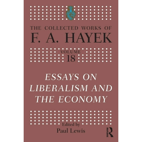 Collected Works of F.A. Hayek Essays on Liberalism and the Economy, (Paperback)