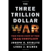 The Three Trillion Dollar War : The True Cost of the Iraq Conflict