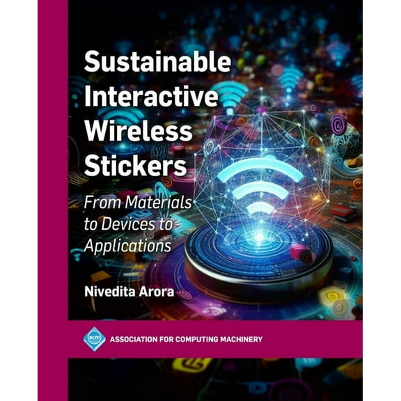 ACM Books Sustainable Interactive Wireless Stickers: From Materials to Devices to Applications, (Paperback)